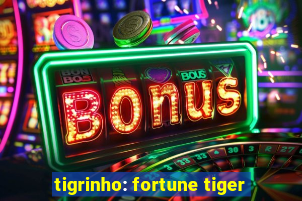 tigrinho: fortune tiger